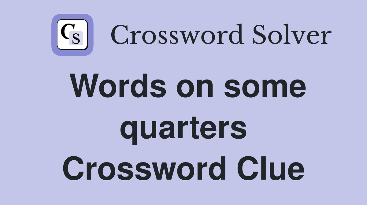 Words on some quarters Crossword Clue Answers Crossword Solver